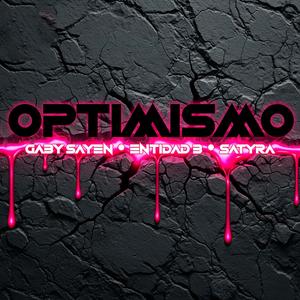 Optimismo (feat. ENTIDAD B & Satyra) (Explicit)