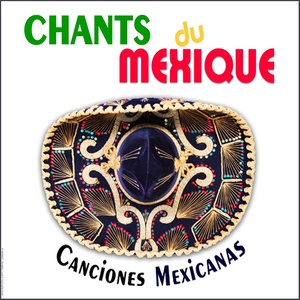 Chants du Mexique - Canciones Mexicanas