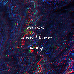 Miss Another Day