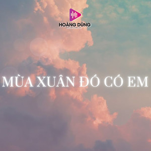 Mùa Xuân Đó Có Em