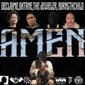 Amen (feat. Declaime, Oktane & Slick the Jeweler) (Explicit)