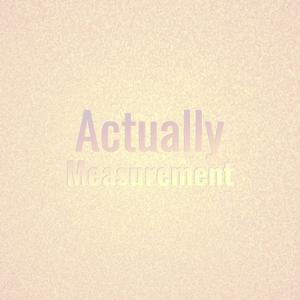 Actually Measurement