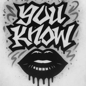 YOU KNOW (Explicit)