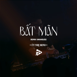 Bất Mãn (Remix Vinahouse)