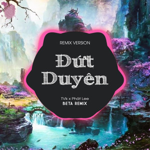 Đứt Duyên (Remix)