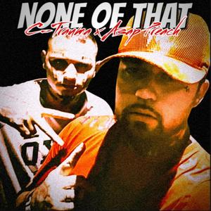 None of that (feat. Asap preach)