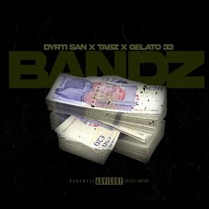 Bandz!(feat. Dyrti San & Tabz) (Explicit)