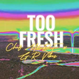 Too Fresh (feat. G.R. Vibes) (Explicit)