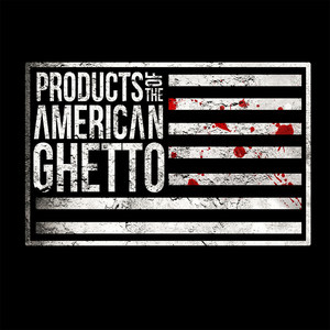 Products of the American Ghetto (Explicit)