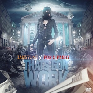 That's Gon Work (feat. Foe5fansy) (Explicit)