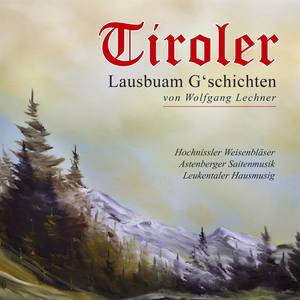 Tiroler Lausbuam G'schichten