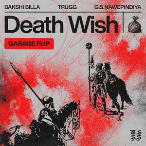 DEATH WISH (GARAGE FLIP) (feat. Bakshi Billa & Trugg)