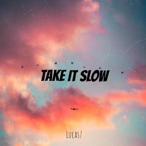 Take it slow