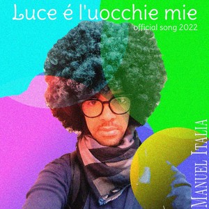 Luce é l'uocchie mie