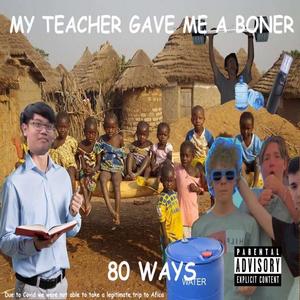 My Teacher Gave Me A Boner (Explicit)