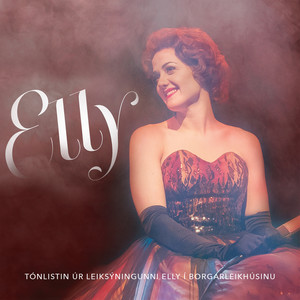 Elly - Tónlistin úr leiksýningunni