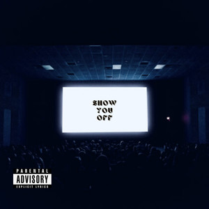 Show You Off (Explicit)