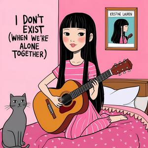 I Don't Exist (When We're Alone Together)