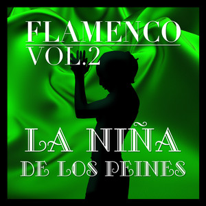 Flamenco: La Niña de los Peines Vol.2