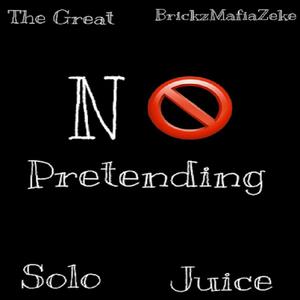 No Pretending (feat. BrickzMafiaZeke, Solo & Big Juice) [Explicit]
