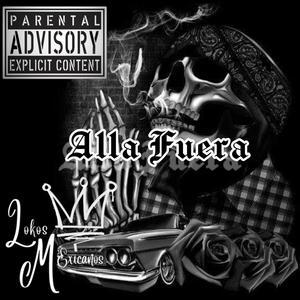 Alla Fuera (Abelopz) [Explicit]