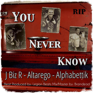 You Never Know (feat. Altarego & Alphabettik) (Explicit)