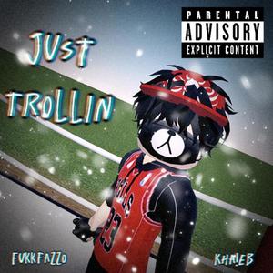 Just Trollin (Explicit)