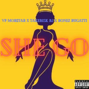 She Go (feat. TakeRisk RJ & Bugatti Bone) [Explicit]