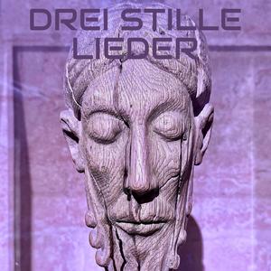 DREI STILLE LIEDER