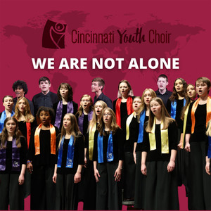 Cincinnati Youth Choir: We Are Not Alone (Live)