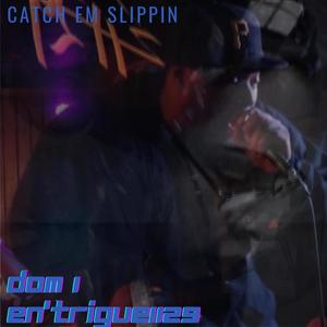 Catch em Slippin (feat. Dom 1) [Explicit]