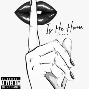 Is He Home (Explicit)