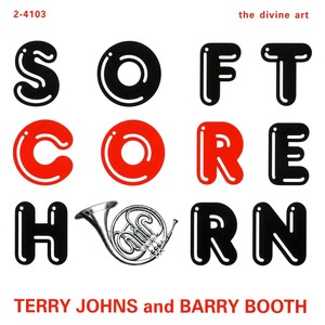 JOHNS, Terry / BOOTH, Barry: Soft Core Horn