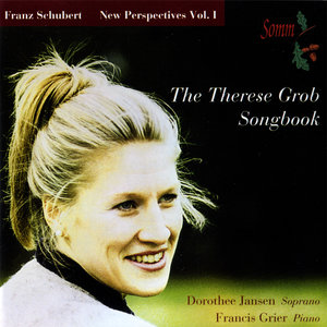 Schubert: New Perspectives, Vol.1; The Therese Grob Songbook