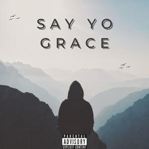 Say Yo Grace (Explicit)