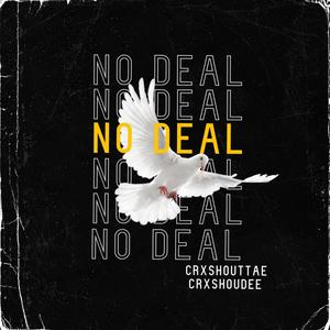 No Deal (feat. CrxshoutDee) [Explicit]