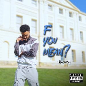 F You Mean? (Explicit)