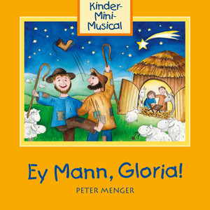 Ey Mann, Gloria - Kinder-Mini-Musical