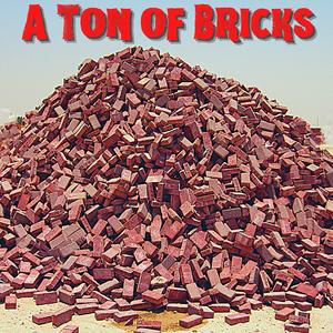 A Ton of Bricks(feat. Buck Mouawad, Thomas Northfield & Dan Rosati)