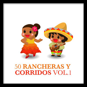 50 Rancheras y Corridos Vol. 1