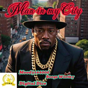 Man in my City (feat. Moody144000 ,Boogs Worthy and Digital Dice) [Explicit]