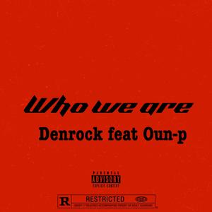 Who we are (feat. Oun-p) (Explicit)