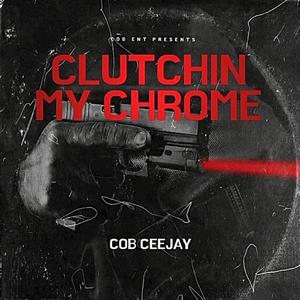 Clutchin My Chrome (Explicit)