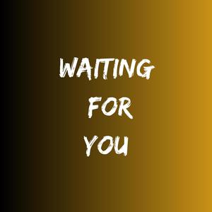 WAITING FOR YOU (Explicit)