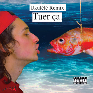 Tuer ça (Ukulélé Remix|Explicit)