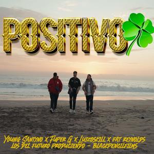 POSITIVO (feat. Young Santyno, Fuper G, Luizoskill & Fat Reynolds) (Explicit)