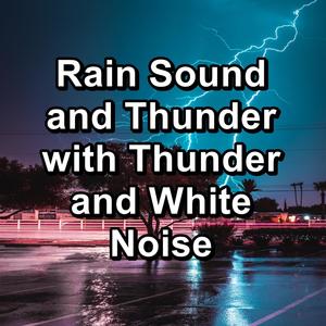 Rain Sound and Thunder with Thunder and White Noise