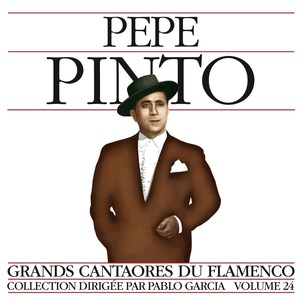 Grands Cantaores du Flamenco Vol. 24: Pepe Pinto