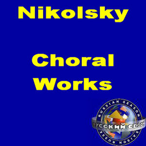 Nikolsky: Choral Works