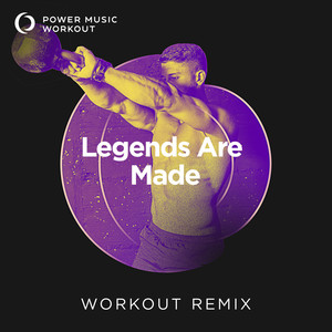 Legends Are Made (Workout Remix 128 BPM)